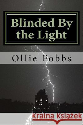Blinded By the Light: The Pure Power of Real salvation Fobbs Jr, Ollie B. 9781516869398