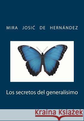 Los secretos del generalísimo Josic De Hernandez, Mira 9781516872251 Createspace