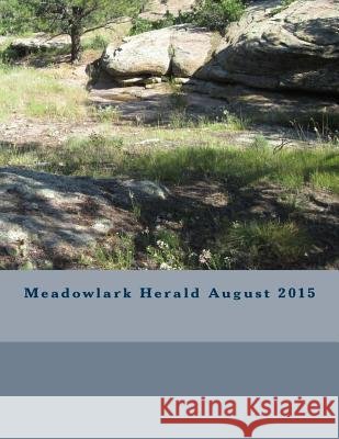 Meadowlark Herald - August 2015 Aaron Brachfeld Gary Green Deepak Morris 9781516873074