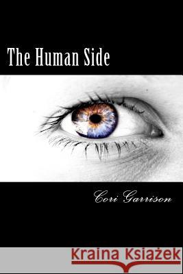 The Human Side: (Sequel to New Beginnings) Cori Garrison 9781516876891 Createspace