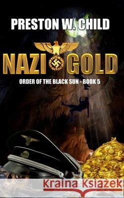 Nazi Gold P. W. Child 9781516878802 Createspace