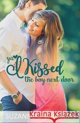 I Kissed The Boy Next Door Williams, Suzanne D. 9781516879472 Createspace