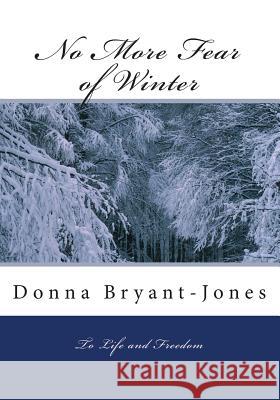 No More Fear of Winter Donna M. Bryant-Jones 9781516879908