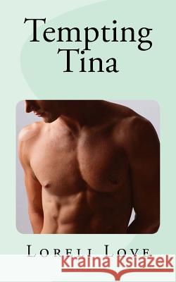 Tempting Tina: an impossible erotic romance Love, Loreli 9781516880973 Createspace