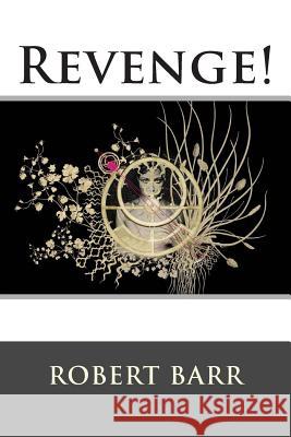 Revenge! Robert Barr 9781516881123