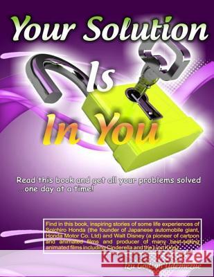 Your Solution Is In You: Read this book and get all your problems solved...one day at a time! Udemezue, Izu Godson 9781516881277 Createspace Independent Publishing Platform