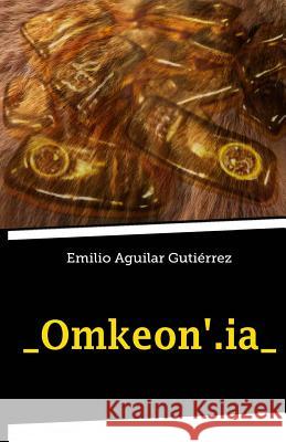 _omkeon'.ia_ Aguilar Gutiérrez, Emilio 9781516881727