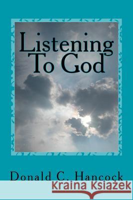 Listening To God: Filling Our Senses And Our Souls Hancock, Finetta G. 9781516885770 Createspace