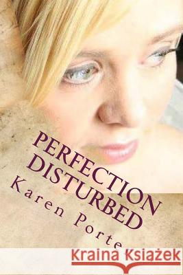 Perfection Disturbed Karen Porter 9781516887644 Createspace