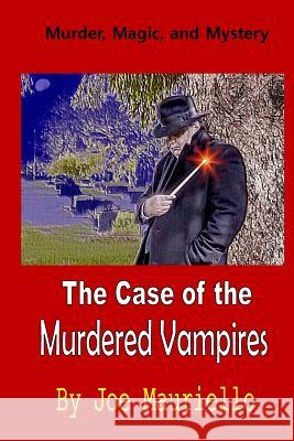 The Case of the Murdered Vampires Joe Mauriello 9781516887972 Createspace