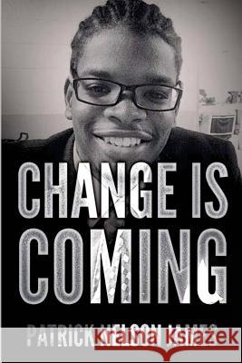 Change is Coming James, Patrick Nelson 9781516889150 Createspace