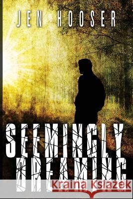 Seemingly Dreaming Jen Hooser Jeannie Bryan 9781516889341