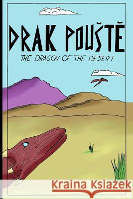 Drak Pouste: The Dragon of the Desert Austin T. Smith 9781516889884