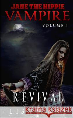 Jane the Hippie Vampire, Volume 1: Revival Lisa Lane 9781516890637 Createspace