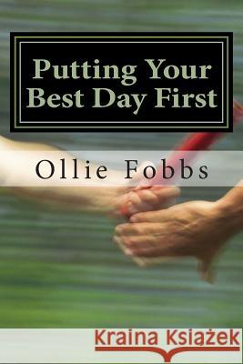 Putting Your Best Day First: The open concept of Matthew 6:33 Fobbs Jr, Ollie B. 9781516893508 Createspace