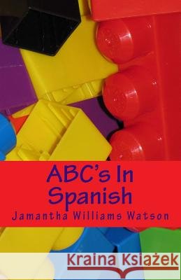 ABC's In Spanish Watson, Jamantha Williams 9781516895632
