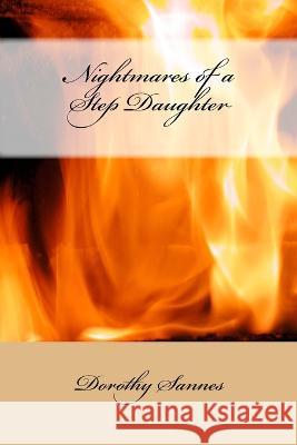 Nightmares of a Step Daughter Dorothy Sannes 9781516896530