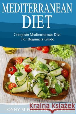 Mediterranean Diet: Complete Mediterranean diet for beginners Press, Wellnessia 9781516896608 Createspace