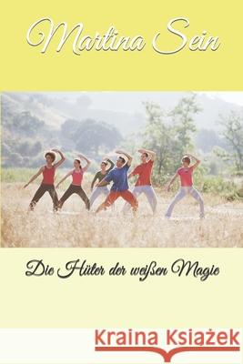 Die Hüter der weißen Magie Martina Sein 9781516897872 Createspace Independent Publishing Platform