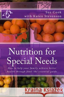 Nutrition for Special Needs: What shall I feed my child? Stevenson, Karen 9781516898671