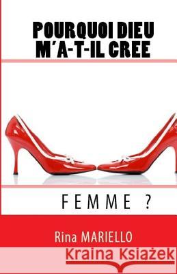 Pourquoi Dieu m'a-t-il créé Femme? Mariello, Rina 9781516899920