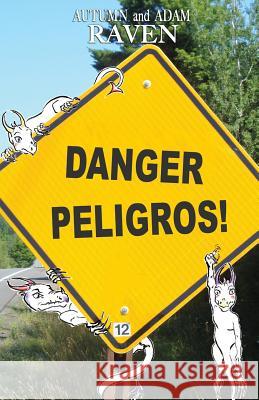 Danger Peligros!: Adventure Travel Autumn M. Birt 9781516901944 Createspace