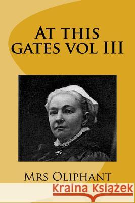 At this gates vol III Oliphant 9781516902828 Createspace