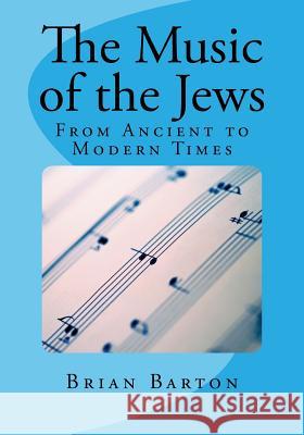 The Music of the Jews Brian Barton 9781516903139 Createspace