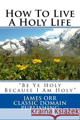How To Live A Holy Life Publishing, Classic Domain 9781516903535