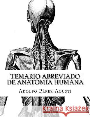 Temario Abreviado de Anatomía Humana Perez Agusti, Adolfo 9781516903597 Createspace