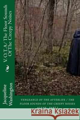 Vengeance of the Afterlife/ The floor sounds of creepy noises Washington, Jacqueline Annette 9781516905386
