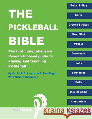 The Pickleball Bible: The first comprehensive research-based guide to playing and teaching Pickleball Finger, Tim 9781516906598 Createspace