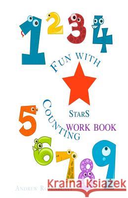 Fun With Counting STARS WORKBOOK: Learning To Count To Ten Rosenblatt, Andrew 9781516906680 Createspace
