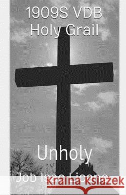 1909S VDB Holy Grail - Unholy Licano, Renee Denice 9781516908271 Createspace