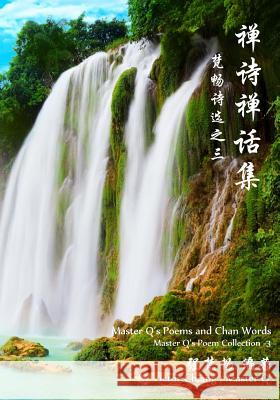 Master q's Poems and Chan Words: Master q's Poem Collection-3 Chiang, Victor 9781516908950