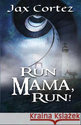 Run Mama, Run! Jax Cortez 9781516910915 Createspace Independent Publishing Platform