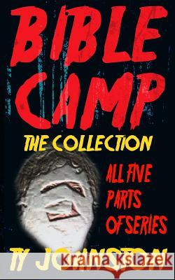 Bible Camp: The Collection Ty Johnston 9781516911820 Createspace Independent Publishing Platform