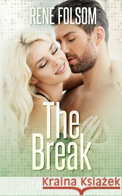 The Break (Playing Games #2.5) Rene Folsom 9781516912209 Createspace