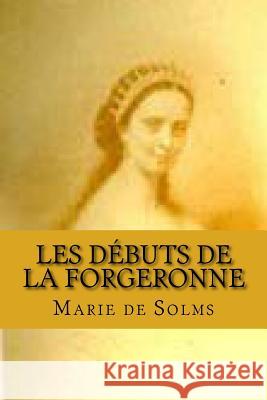 Les debuts de la forgeronne: Le piege aux maris De Solms, Marie 9781516912827