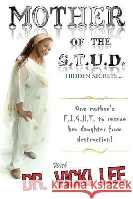 Mother of The STUD: Hidden Secrets Lee-Johnson, Vicki 9781516913831