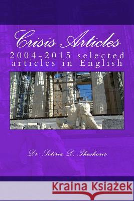 Crisis Articles: 2004-2015 selected articles in English Theoharis, Sotiria D. 9781516914555