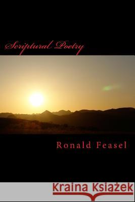 Scriptural Poetry Ronald Feasel 9781516915569 Createspace Independent Publishing Platform