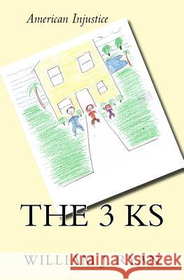 The 3 Ks Ryan, William J. 9781516916825 Createspace