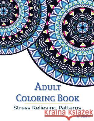 Adult Coloring Book: Stress Relieving Patterns Coloring Books Fo 9781516917136 Createspace