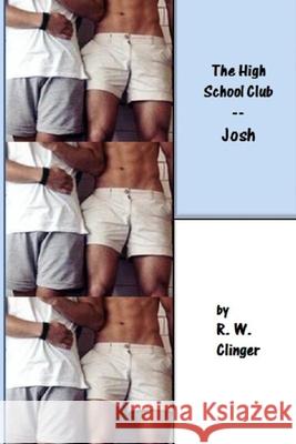 The High School Club: Part 1 - Josh R. W. Clinger 9781516917365 Createspace Independent Publishing Platform