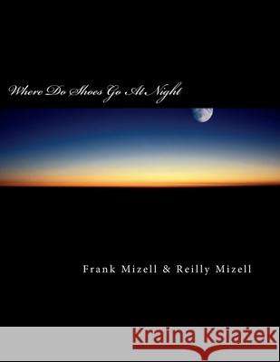 Where Do Shoes Go At Night Mizell, Frank P. 9781516917372