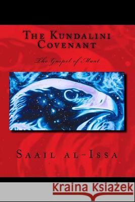 The Kundalini Covenant: The Gospel of MAAT Ha-Ma'at, Sia 9781516917938 Createspace