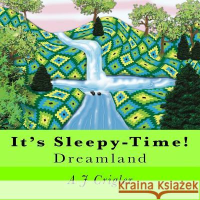 It's Sleepy-Time! A. J. Crigler 9781516920914 Createspace