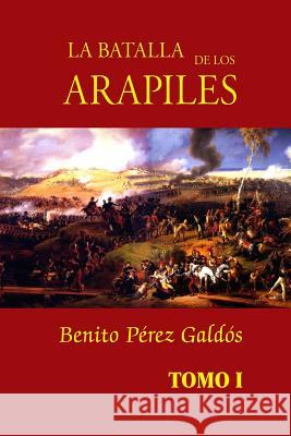 La batalla de los Arapiles (tomo 1) Perez Galdos, Benito 9781516921362