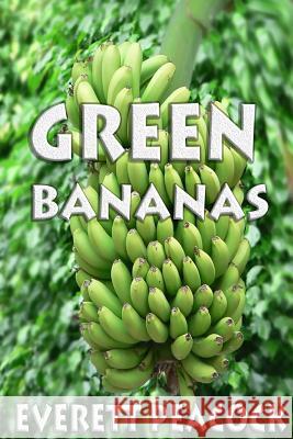 Green Bananas Everett Peacock 9781516921898 Createspace Independent Publishing Platform